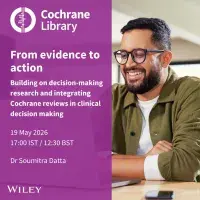 From Evidence to Action: Building on Decision-Making Research and Integrating Cochrane Reviews in Clinical Decision Making