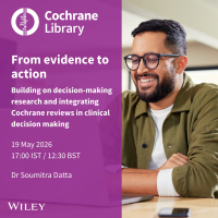 From Evidence to Action: Building on Decision-Making Research and Integrating Cochrane Reviews in Clinical Decision Making